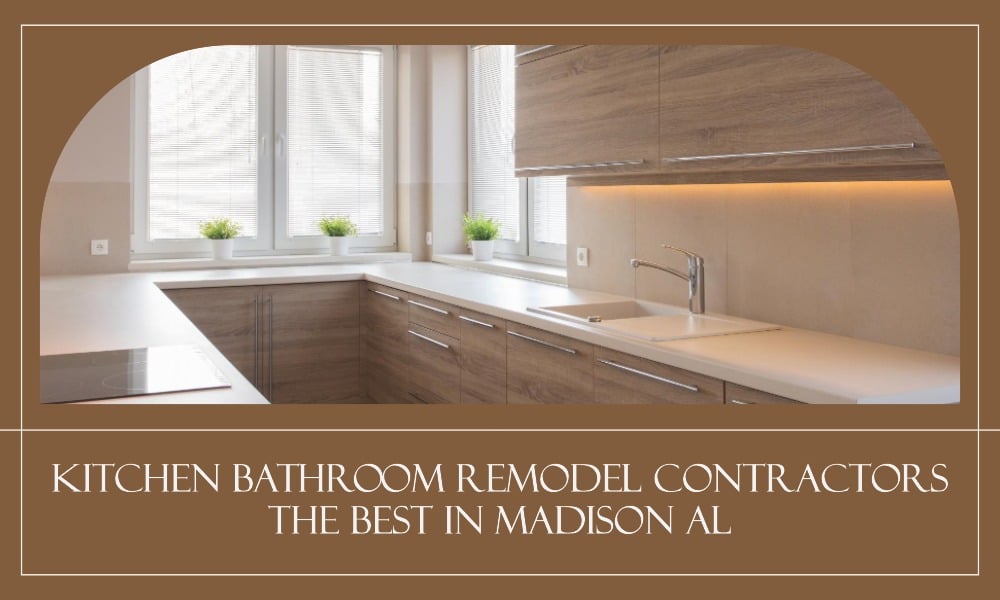 kitchen bathroom remodel contractors the best in madison al